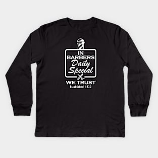 Barber - In barbers daily special we trust established 1930 Kids Long Sleeve T-Shirt